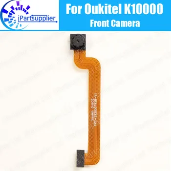 Фронтальная Камера OUKITEL K10000 100% Оригинальная Фронтальная Камера Для Ремонта Сменных Аксессуаров для OUKITEL K10000